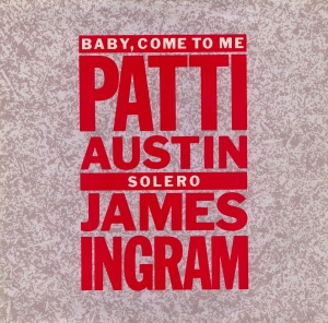 Baby Come To Me - Patti Austin & J.Ingram