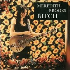 Bitch - Meredith Brooks